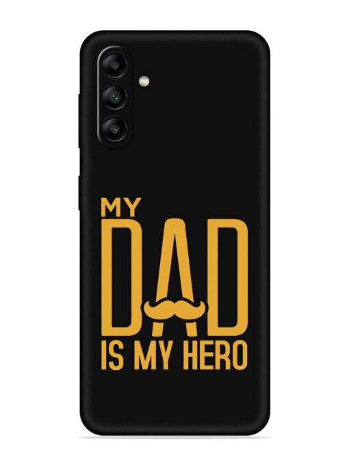 My Dad Is My Hero Embossed Soft Silicone Case for Samsung Galaxy A04S