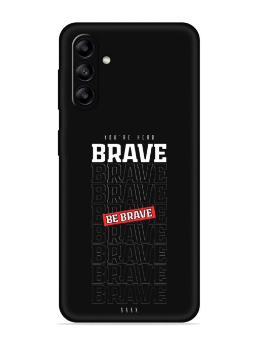 Be Brave Embossed Soft Silicone Case for Samsung Galaxy A04S Zapvi