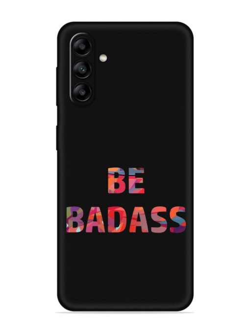 Be Badass Embossed Soft Silicone Case for Samsung Galaxy A04S Zapvi