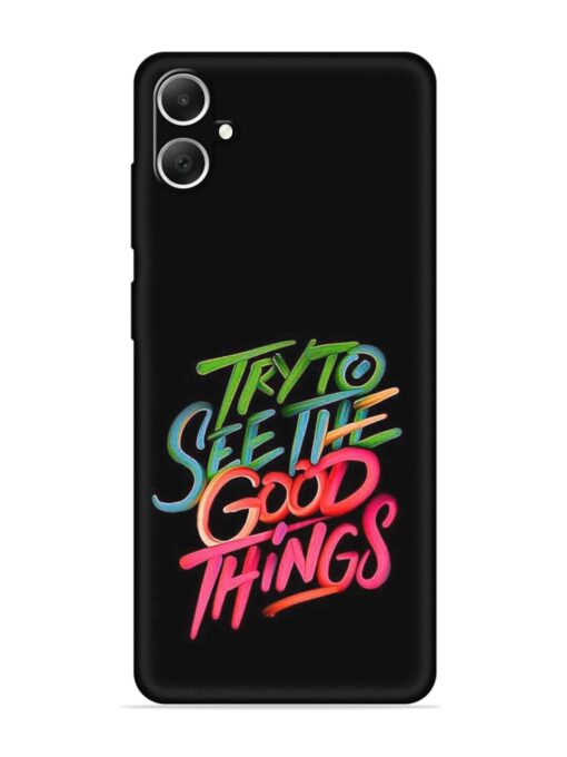 Try To See The Good Things Embossed Soft Silicone Case for Samsung Galaxy A05 Zapvi