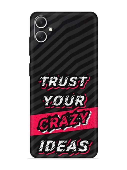 Trust Your Crazy Ideas Embossed Soft Silicone Case for Samsung Galaxy A05