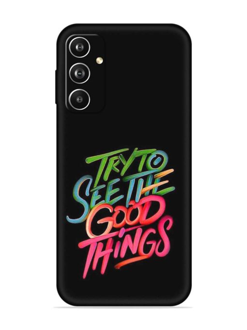 Try To See The Good Things Embossed Soft Silicone Case for Samsung Galaxy A05S