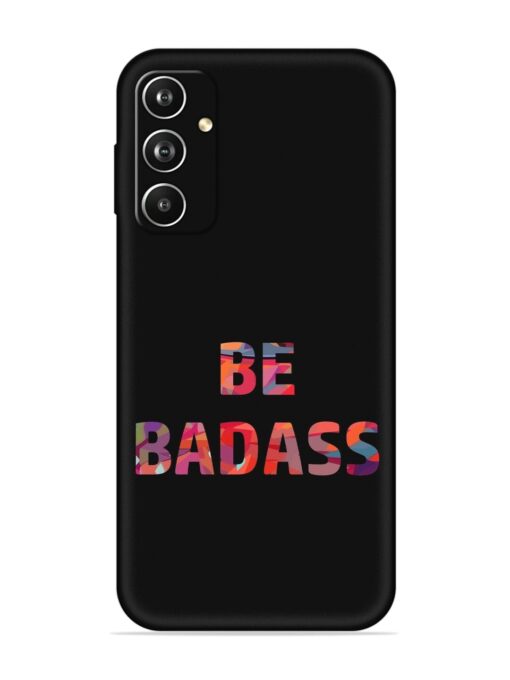 Be Badass Embossed Soft Silicone Case for Samsung Galaxy A05S Zapvi