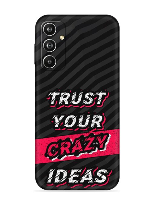 Trust Your Crazy Ideas Embossed Soft Silicone Case for Samsung Galaxy A05S Zapvi