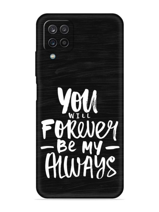 You Will Forever Embossed Soft Silicone Case for Samsung Galaxy A12 Zapvi