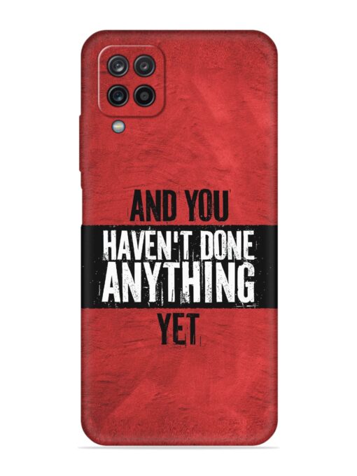 It'S And You Haven'T Done Anything Yet Embossed Soft Silicone Case for Samsung Galaxy A12 Zapvi