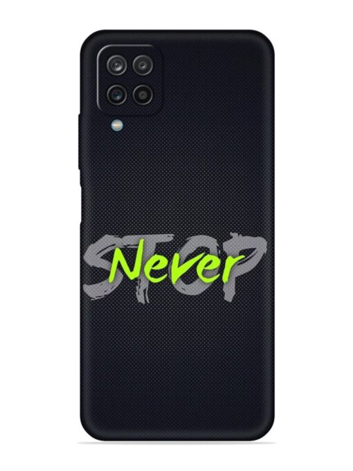 Never Stop Embossed Soft Silicone Case for Samsung Galaxy A12 Zapvi