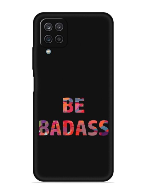 Be Badass Embossed Soft Silicone Case for Samsung Galaxy A12 Zapvi