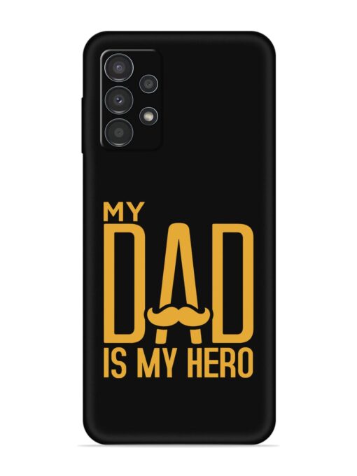 My Dad Is My Hero Embossed Soft Silicone Case for Samsung Galaxy A13 Zapvi