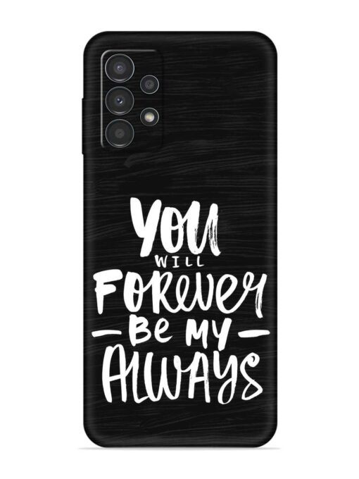 You Will Forever Embossed Soft Silicone Case for Samsung Galaxy A13 Zapvi