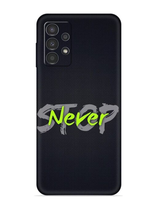 Never Stop Embossed Soft Silicone Case for Samsung Galaxy A13 Zapvi