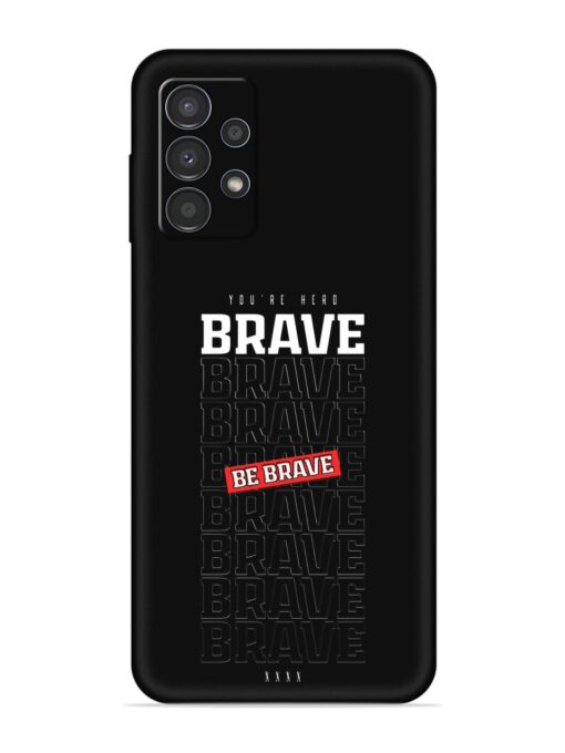 Be Brave Embossed Soft Silicone Case for Samsung Galaxy A13 Zapvi