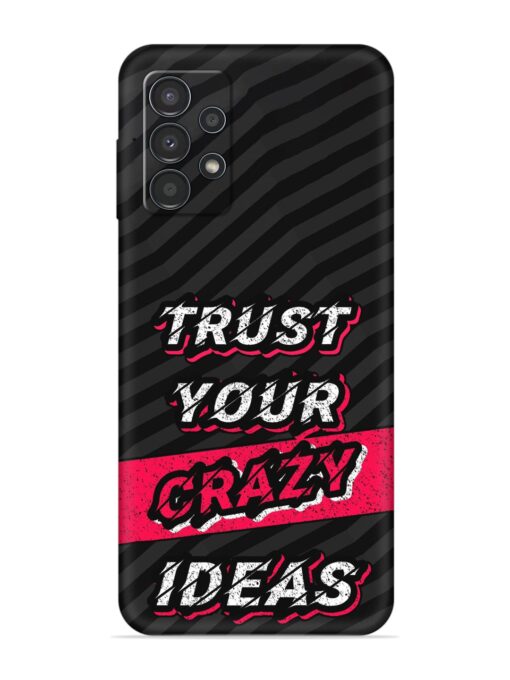 Trust Your Crazy Ideas Embossed Soft Silicone Case for Samsung Galaxy A13 Zapvi