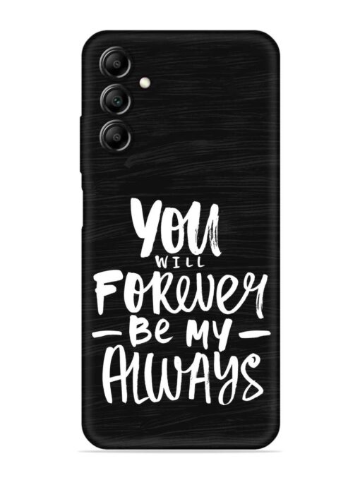 You Will Forever Embossed Soft Silicone Case for Samsung Galaxy A14 (5G) Zapvi