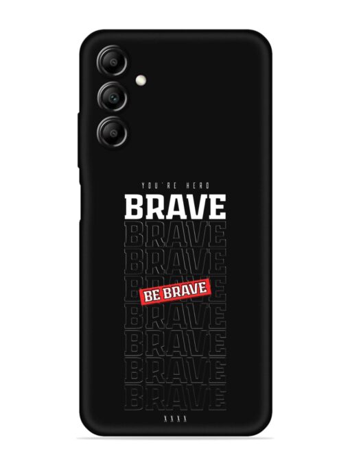 Be Brave Embossed Soft Silicone Case for Samsung Galaxy A14 (5G) Zapvi