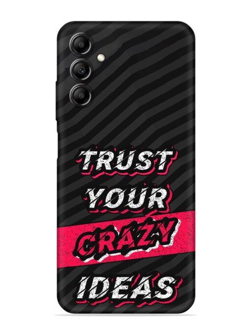 Trust Your Crazy Ideas Embossed Soft Silicone Case for Samsung Galaxy A14 (5G) Zapvi