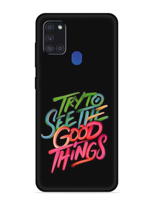 Try To See The Good Things Embossed Soft Silicone Case for Samsung Galaxy A21S Zapvi