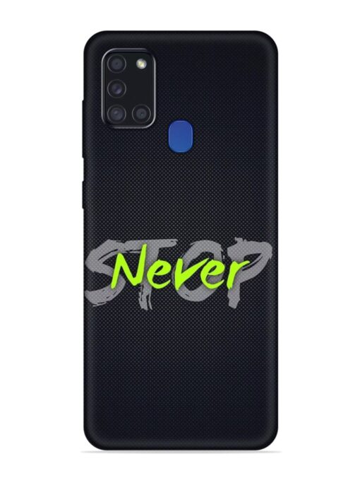 Never Stop Embossed Soft Silicone Case for Samsung Galaxy A21S Zapvi