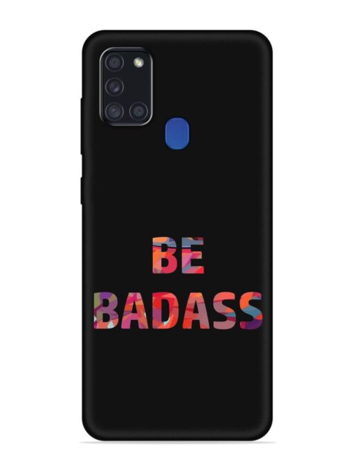 Be Badass Embossed Soft Silicone Case for Samsung Galaxy A21S Zapvi