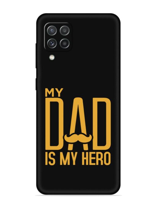 My Dad Is My Hero Embossed Soft Silicone Case for Samsung Galaxy A22 (4G) Zapvi