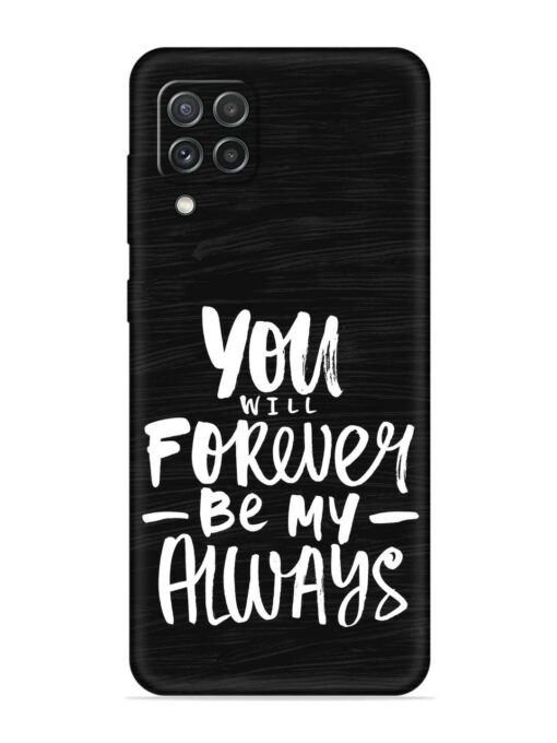 You Will Forever Embossed Soft Silicone Case for Samsung Galaxy A22 (4G) Zapvi