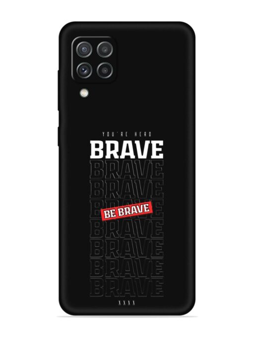 Be Brave Embossed Soft Silicone Case for Samsung Galaxy A22 (4G)