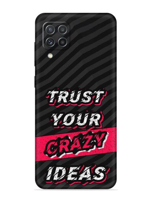 Trust Your Crazy Ideas Embossed Soft Silicone Case for Samsung Galaxy A22 (4G)