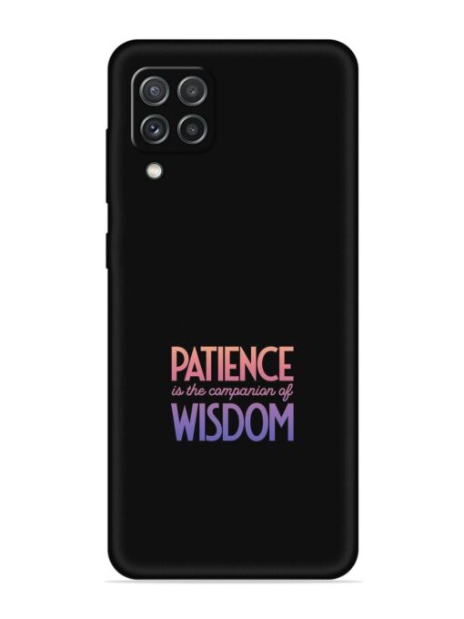 Patience Is The Embossed Soft Silicone Case for Samsung Galaxy A22 (4G)