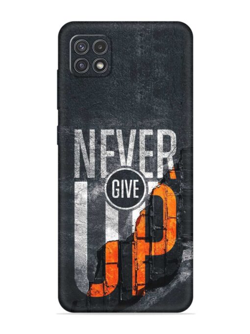 Never Give Up Embossed Soft Silicone Case for Samsung Galaxy A22 (5G) Zapvi