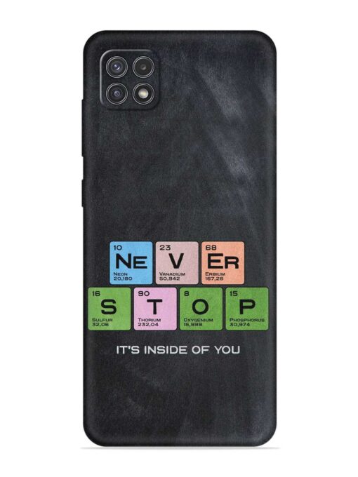 Never Stop It'S Inside Of You Embossed Soft Silicone Case for Samsung Galaxy A22 (5G) Zapvi