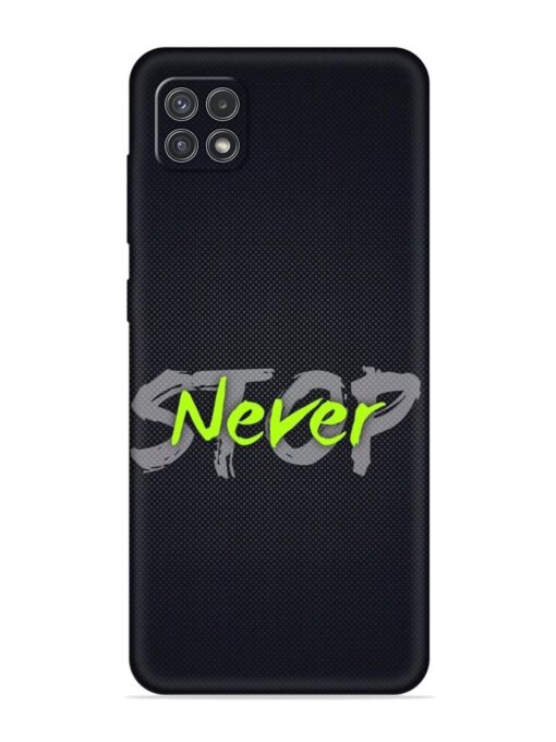 Never Stop Embossed Soft Silicone Case for Samsung Galaxy A22 (5G) Zapvi