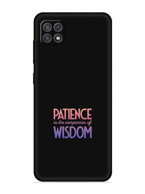 Patience Is The Embossed Soft Silicone Case for Samsung Galaxy A22 (5G) Zapvi