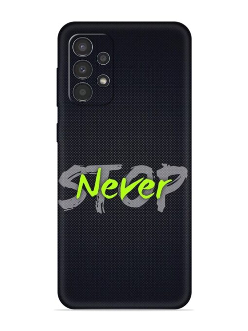 Never Stop Embossed Soft Silicone Case for Samsung Galaxy A23