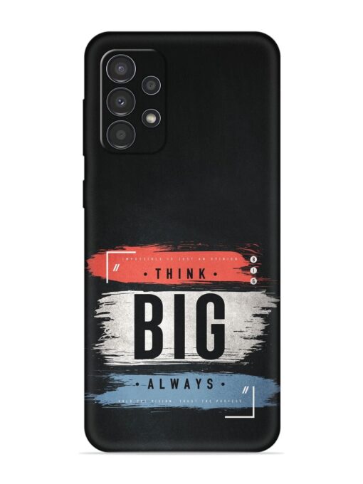 Think Big Always Embossed Soft Silicone Case for Samsung Galaxy A23 Zapvi