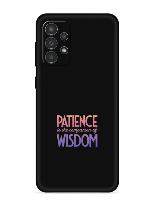 Patience Is The Embossed Soft Silicone Case for Samsung Galaxy A23 Zapvi