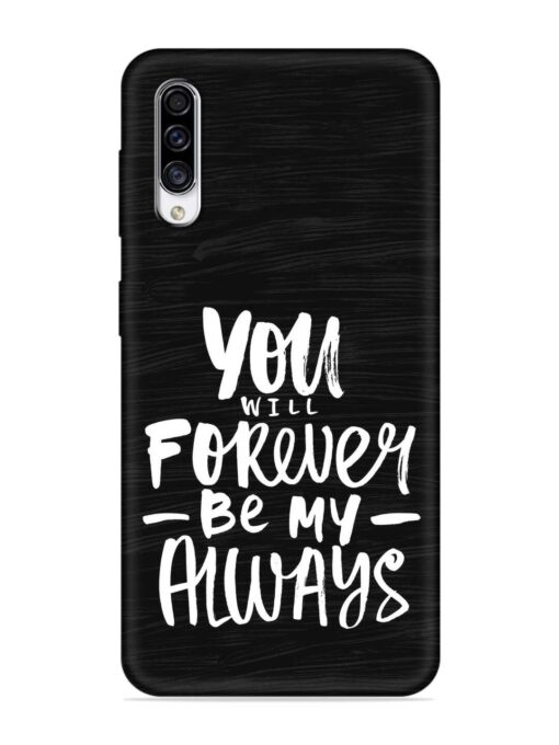 You Will Forever Embossed Soft Silicone Case for Samsung Galaxy A30S Zapvi