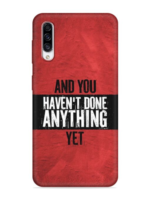 It'S And You Haven'T Done Anything Yet Embossed Soft Silicone Case for Samsung Galaxy A30S Zapvi