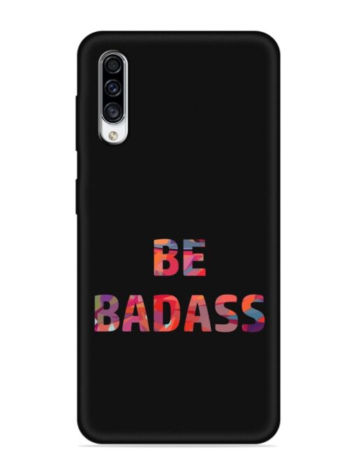 Be Badass Embossed Soft Silicone Case for Samsung Galaxy A30S Zapvi