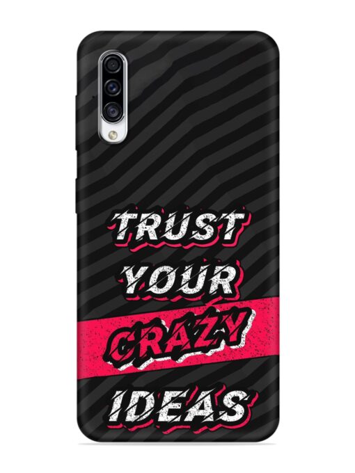 Trust Your Crazy Ideas Embossed Soft Silicone Case for Samsung Galaxy A30S Zapvi