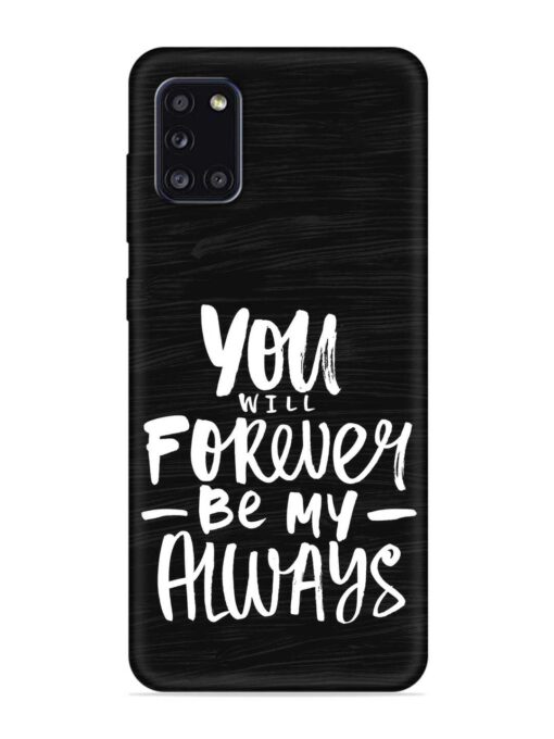 You Will Forever Embossed Soft Silicone Case for Samsung Galaxy A31 Zapvi