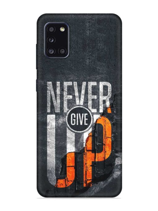 Never Give Up Embossed Soft Silicone Case for Samsung Galaxy A31 Zapvi