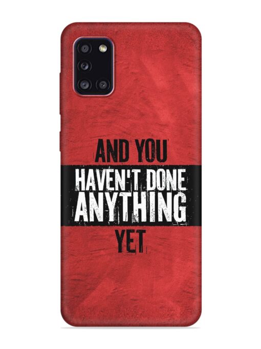 It'S And You Haven'T Done Anything Yet Embossed Soft Silicone Case for Samsung Galaxy A31 Zapvi