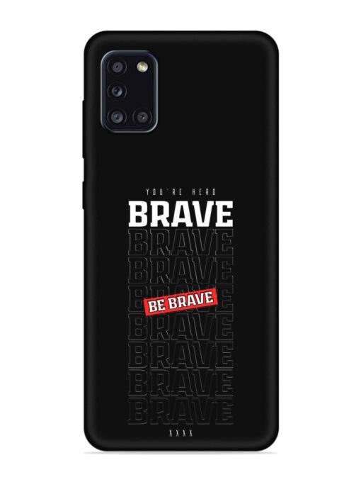 Be Brave Embossed Soft Silicone Case for Samsung Galaxy A31 Zapvi