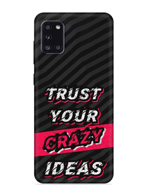 Trust Your Crazy Ideas Embossed Soft Silicone Case for Samsung Galaxy A31 Zapvi