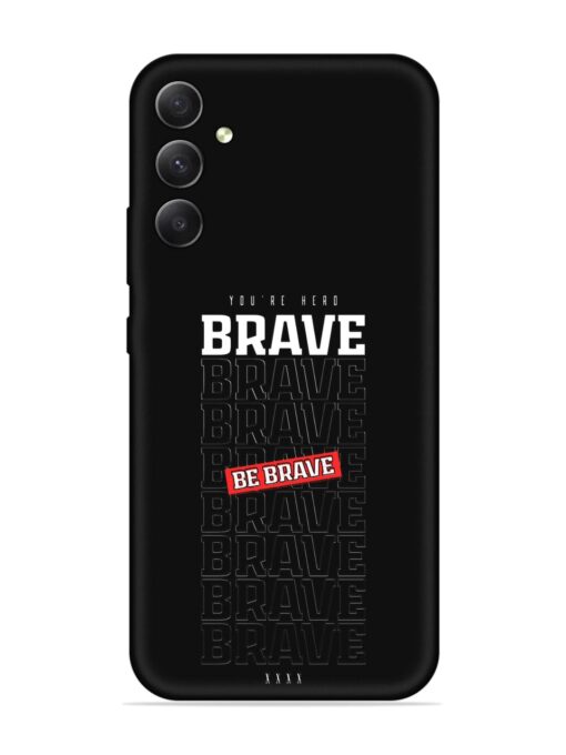 Be Brave Embossed Soft Silicone Case for Samsung Galaxy A34 (5G) Zapvi