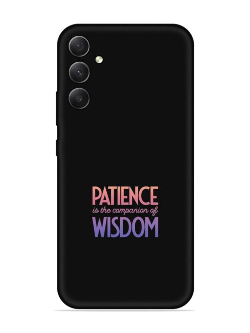 Patience Is The Embossed Soft Silicone Case for Samsung Galaxy A34 (5G) Zapvi