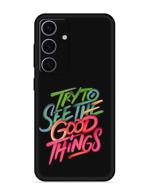 Try To See The Good Things Embossed Soft Silicone Case for Samsung Galaxy A35 (5G)