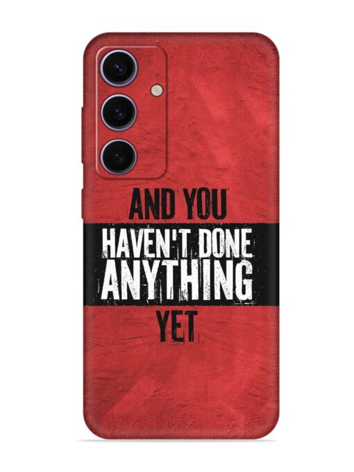 It'S And You Haven'T Done Anything Yet Embossed Soft Silicone Case for Samsung Galaxy A35 (5G)