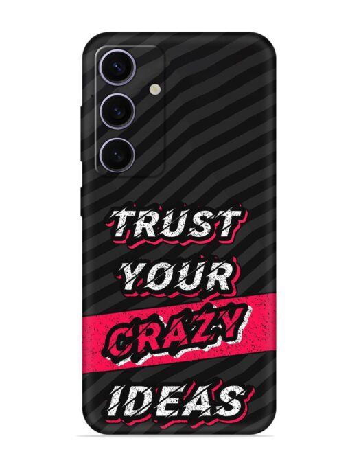 Trust Your Crazy Ideas Embossed Soft Silicone Case for Samsung Galaxy A35 (5G)