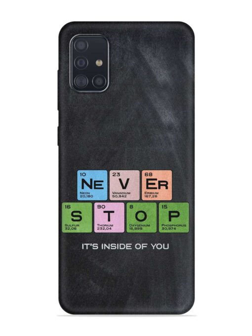 Never Stop It'S Inside Of You Embossed Soft Silicone Case for Samsung Galaxy A51 Zapvi